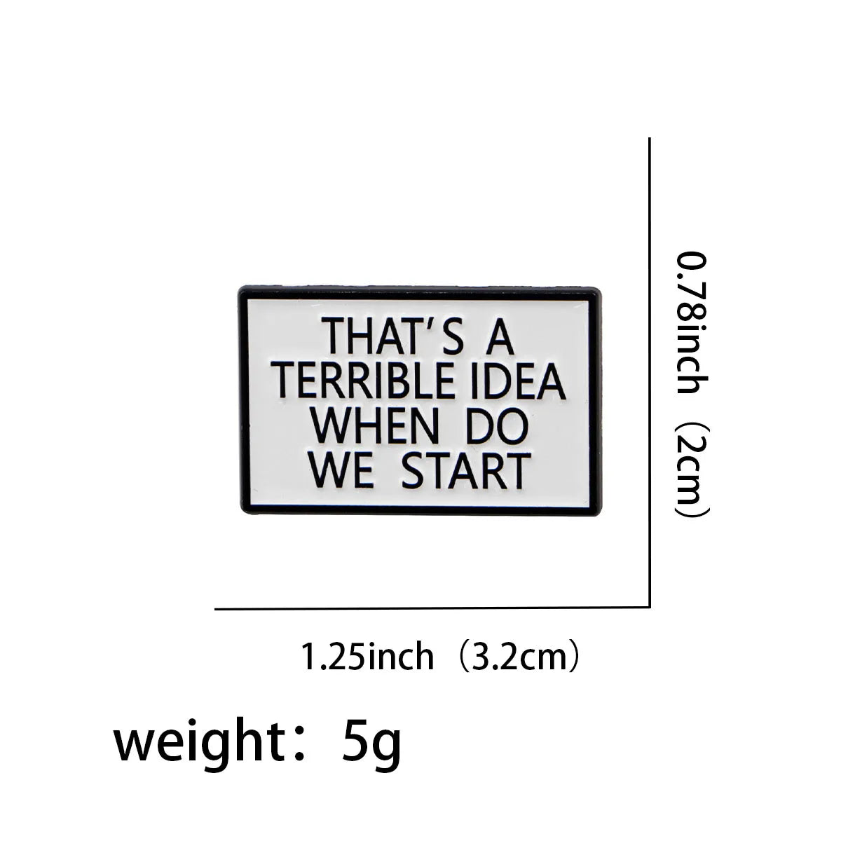 That’s A Terrible Idea When Do We Start Enamel Pin 1