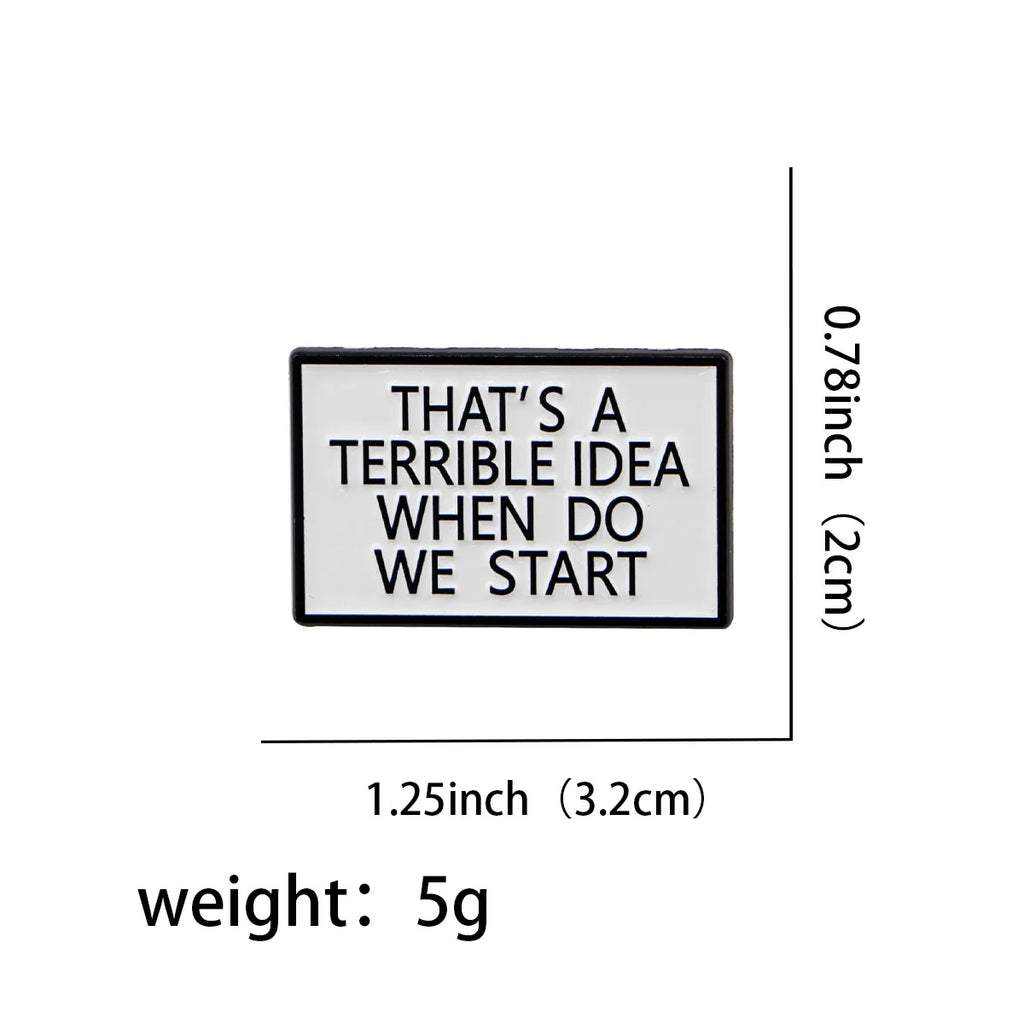That’s A Terrible Idea When Do We Start Enamel Pin 1