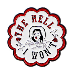 The Hell I Won’t Enamel Pin 1