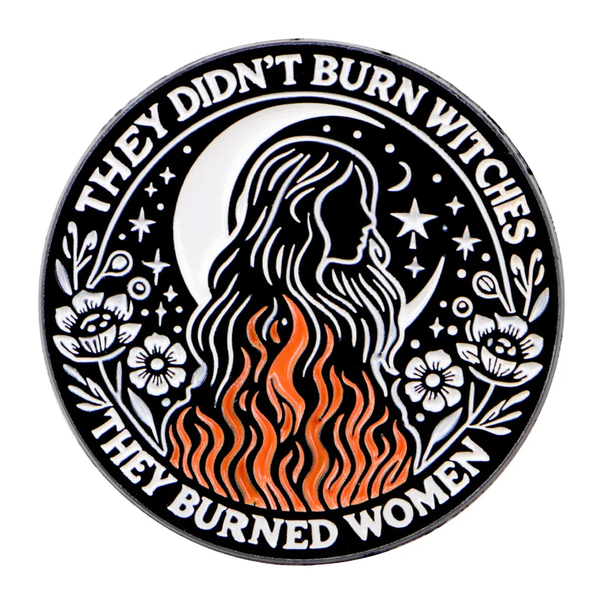 They Didn’t Burne Witches They Burned Women Enamel Pin 1