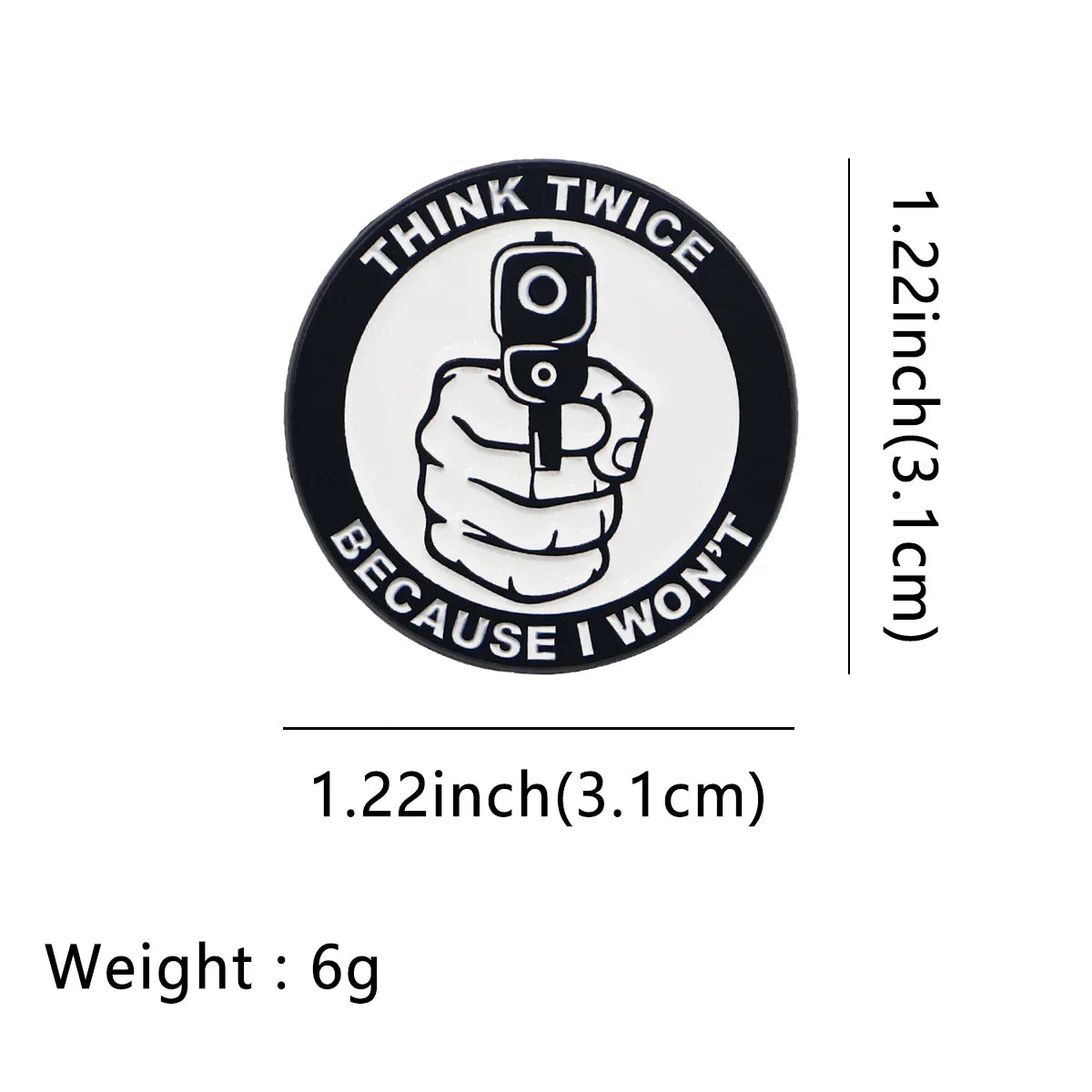 Think Twice Because I Won’t Enamel Pin 1