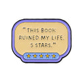 ’THIS BOOK RUINED MY LIFE’ Enamel Pin Funny Brooch Pines Pins Badge Clothing Accessories Fashion Jewelry Friends Gifts