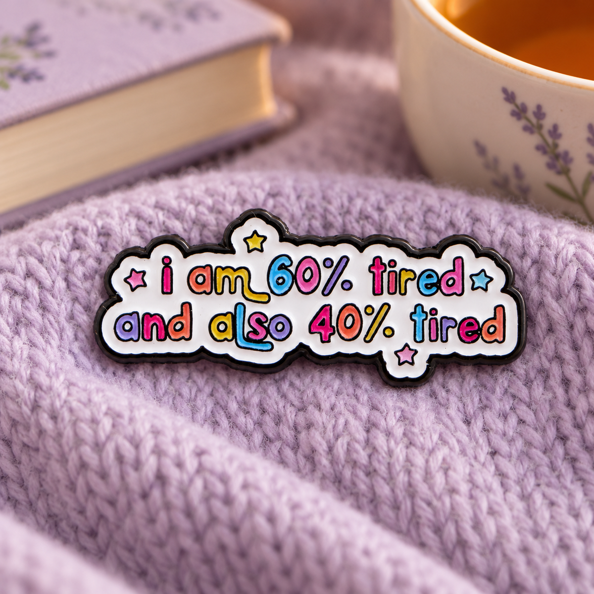 i am 60% tired and also 40% tired enamel pin on lavender knit