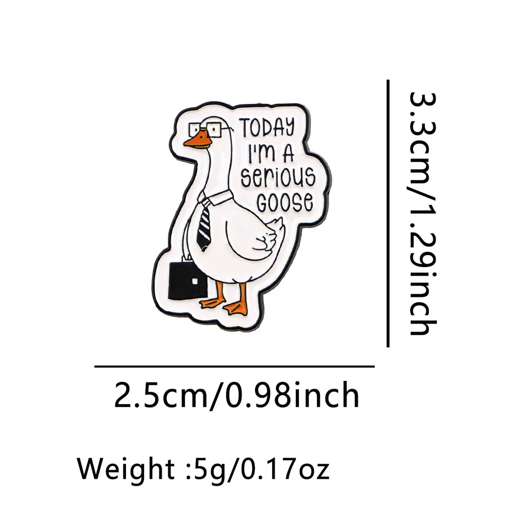 Cartoon Serious Goose Enamel Pins Funny Quotes Brooches Badge Lapel Pins for Backpacks Clothes Decoration Animal