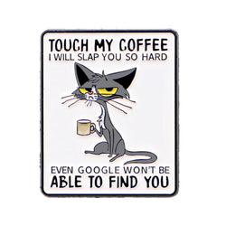Cute Cat Enamel Pin ’TOUCH MY COFFEE’ Brooch Pines Cartoon Badge on Backpack Clothing Accessories Animal Jewelry