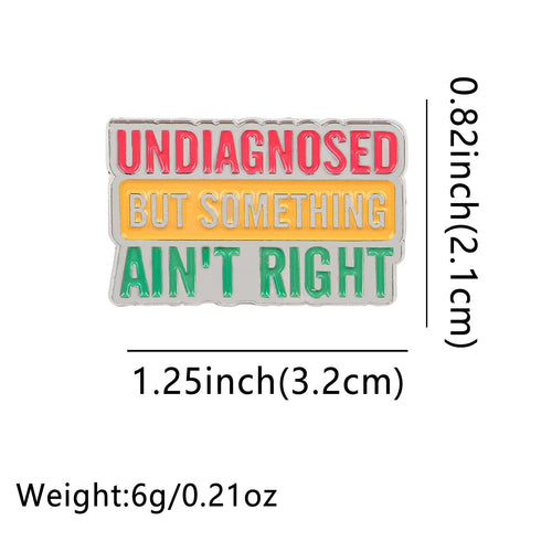 ’Undiagnosed But Something Ain’t Right’ Enamel Pin 1
