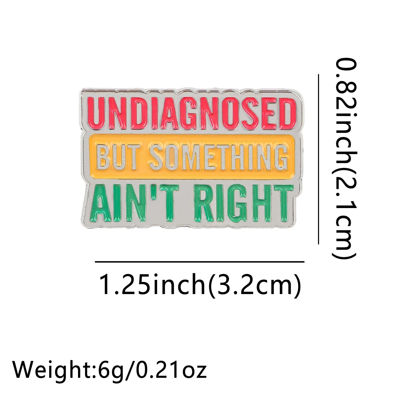 ’Undiagnosed But Something Ain’t Right’ Enamel Pin 1