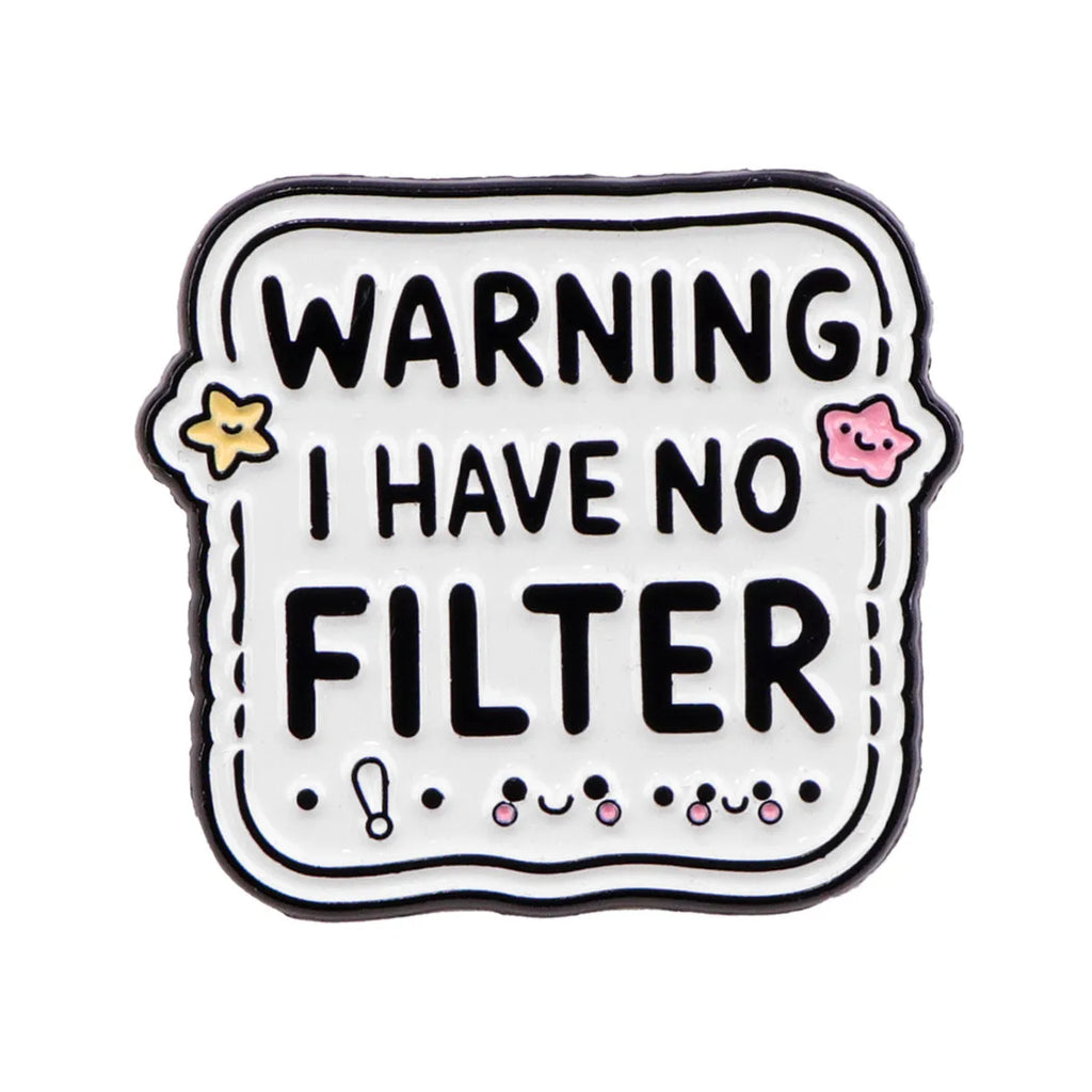 Warning I Have No Filter Enamel Pin 1