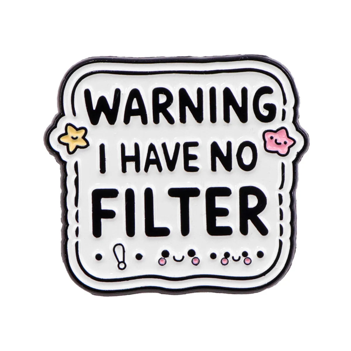 Warning I Have No Filter Enamel Pin 1