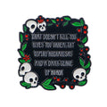 What Doesn’t Kill You Gives You Unhealthy Coping Mechanisms A Dark Sense Of Humor Enamel Pin 1 / MULTI