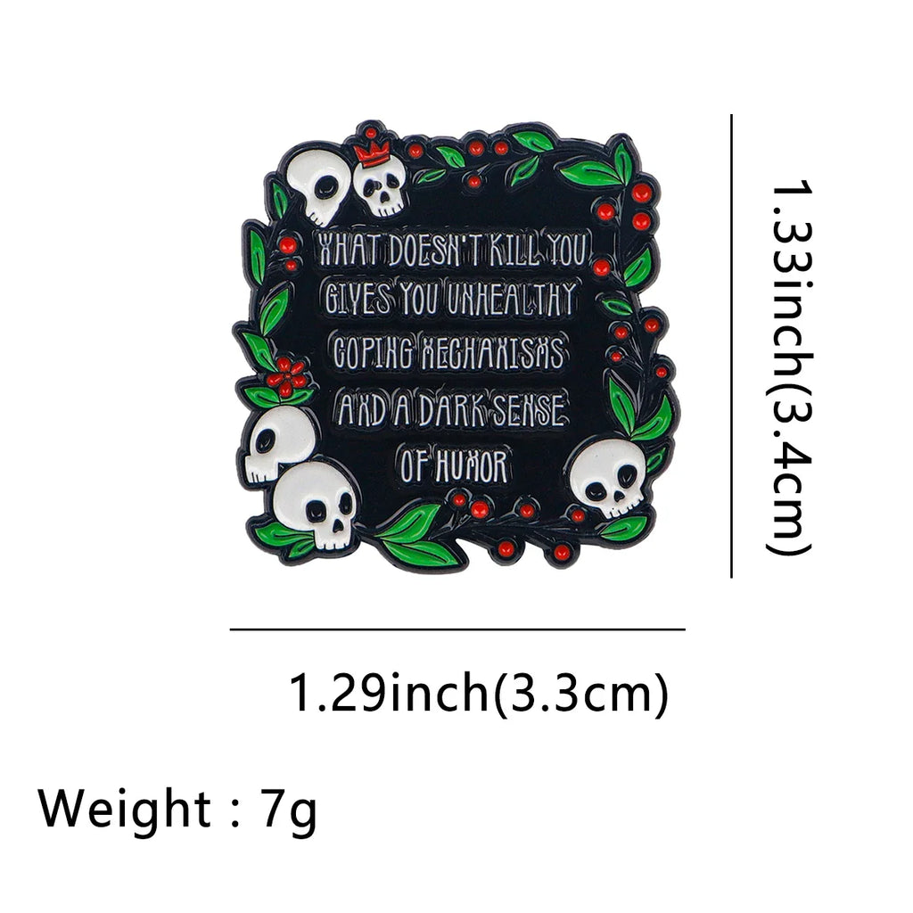 What Doesn’t Kill You Gives You Unhealthy Coping Mechanisms A Dark Sense Of Humor Enamel Pin 1 / MULTI