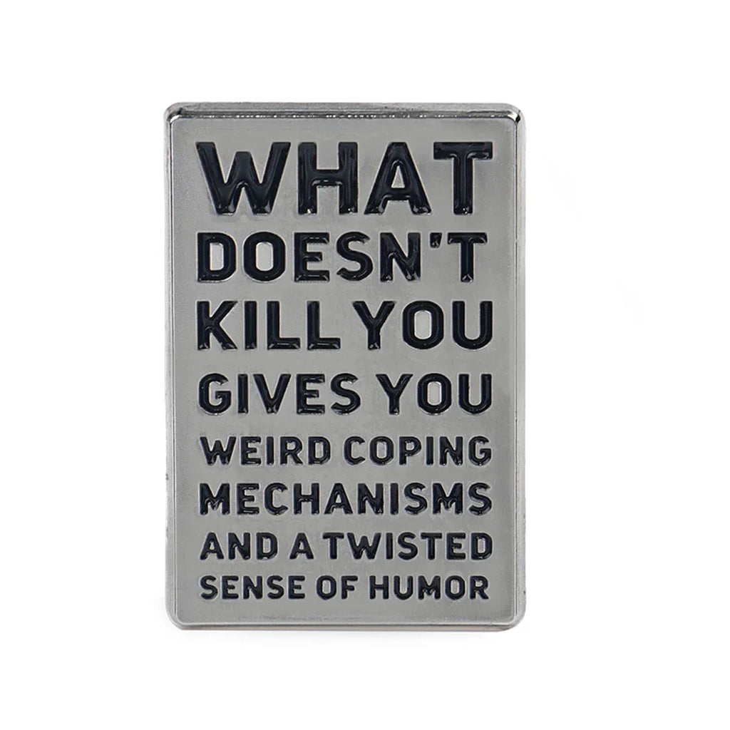 What Doesn’t Kill You Enamel Pin 1