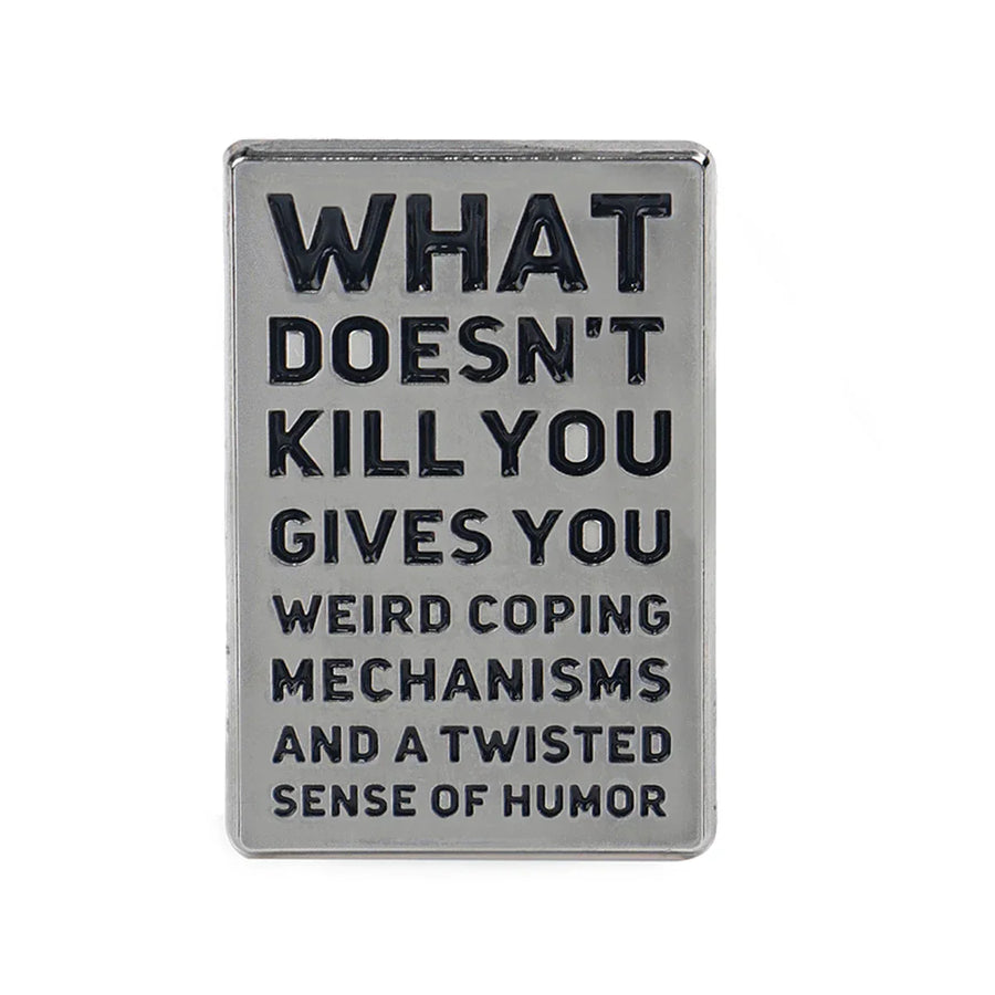 What Doesn’t Kill You Enamel Pin 1