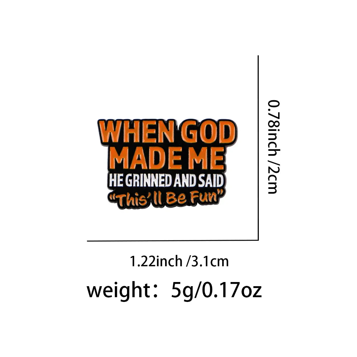 ’WHEN GOD MADE ME’ Inspirational Enamel Pin Lapel Pins for Backpacks Brooches for Women Fashion Jewelry Accessories