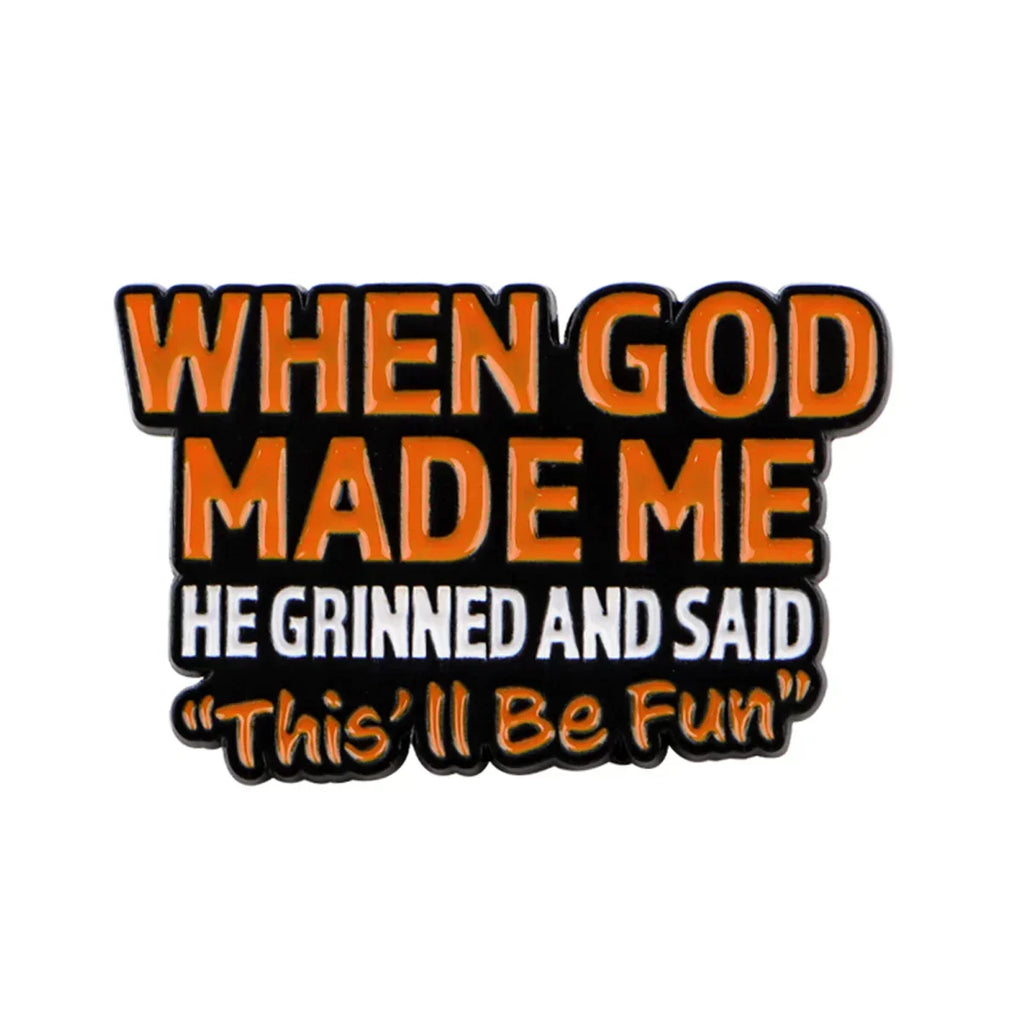 ’WHEN GOD MADE ME’ Inspirational Enamel Pin Lapel Pins for Backpacks Brooches for Women Fashion Jewelry Accessories