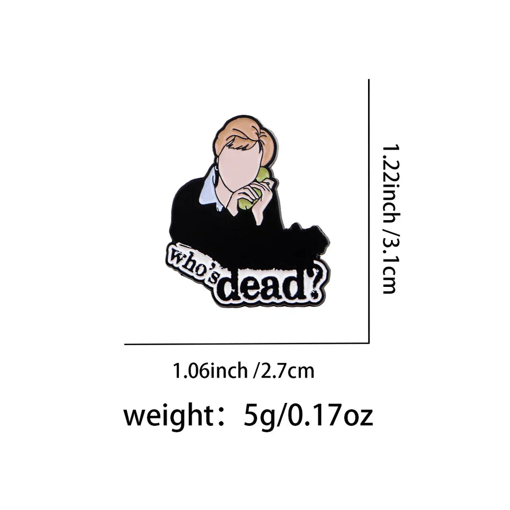 ’who’s dead？’ Enamel Pins Cartoon Brooches Badge Lapel Pins for Backpacks Clothes Decoration Fashion Jewelry Friends