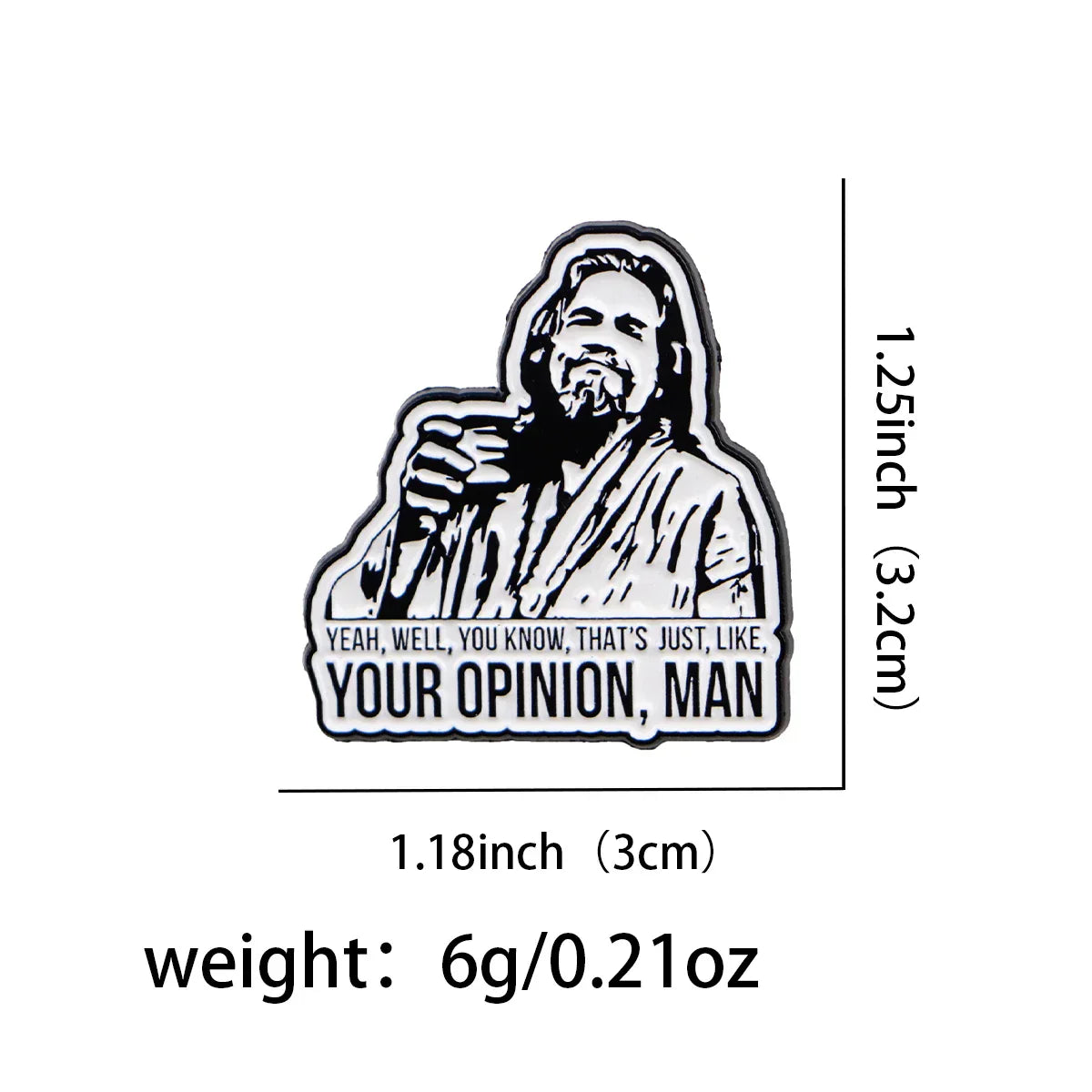 ’Yeah Well You Know That’s Just Like Your Opinion Man’ Enamel Pin 1