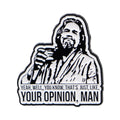 ’Yeah Well You Know That’s Just Like Your Opinion Man’ Enamel Pin 1
