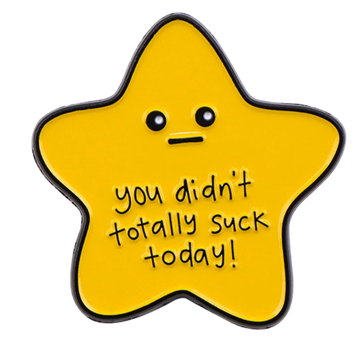 ’You Didn’t Totally Suck Today’ Star Enamel Pin 1