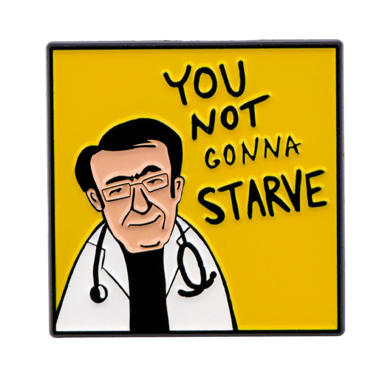 You Not Gonna Starve Pin Dr Now Enamel Pin 1