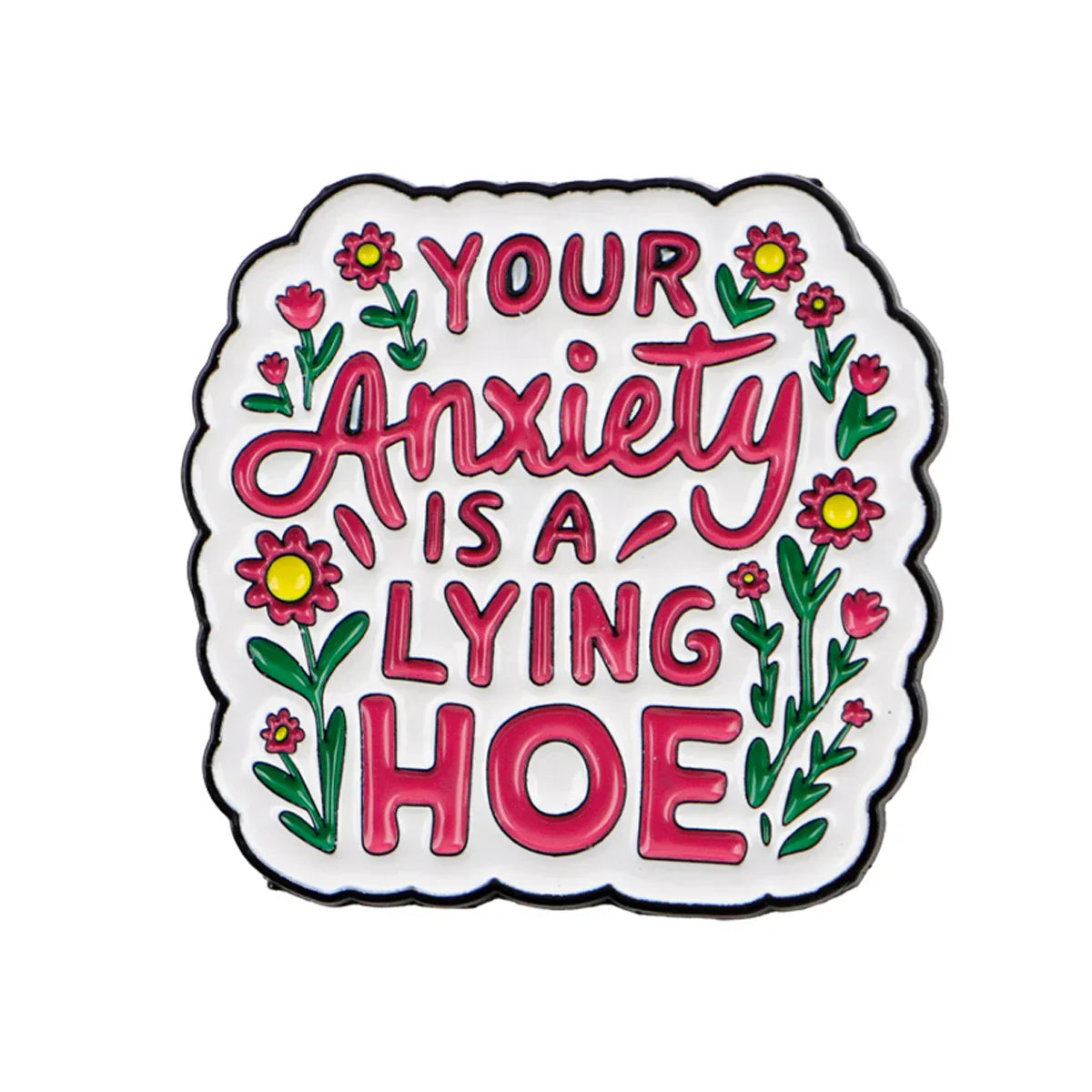 Mental Health Awareness Enamel Pin Lapel Pins ’Your Anxiety Is Lying to You’ Brooches for Women Fashion Jewelry Friends