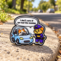 I Don't Care If You Had the Zoomies Pin by a neighborhood road